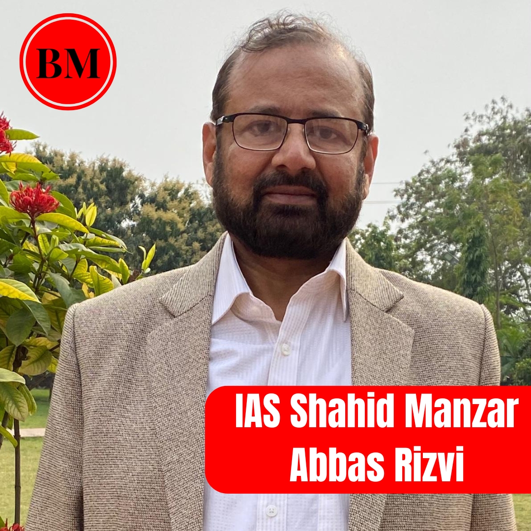 IAS Shahid Manzar Abbas Rizvi A Journey Worth Following