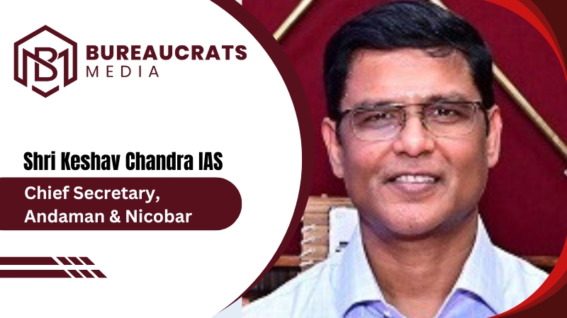 IAS Keshav Chandra: The Officer Shaping Governance in the Andaman & Nicobar Islands