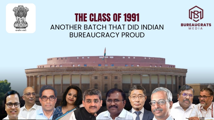 The Class of 1991: Another Batch that did Indian Bureaucracy Proud